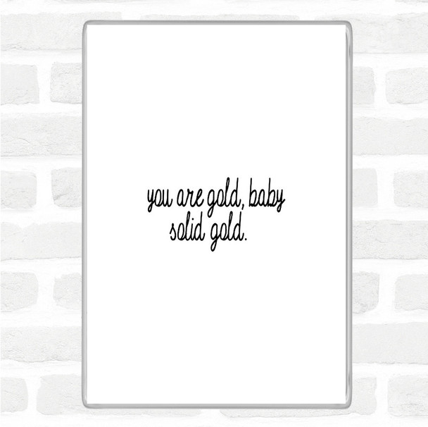 White Black Gold Baby Quote Magnet