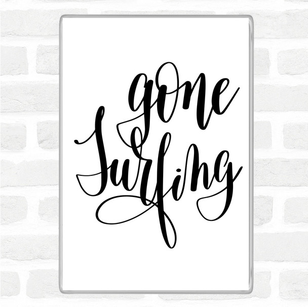 White Black Gone Surfing Quote Magnet