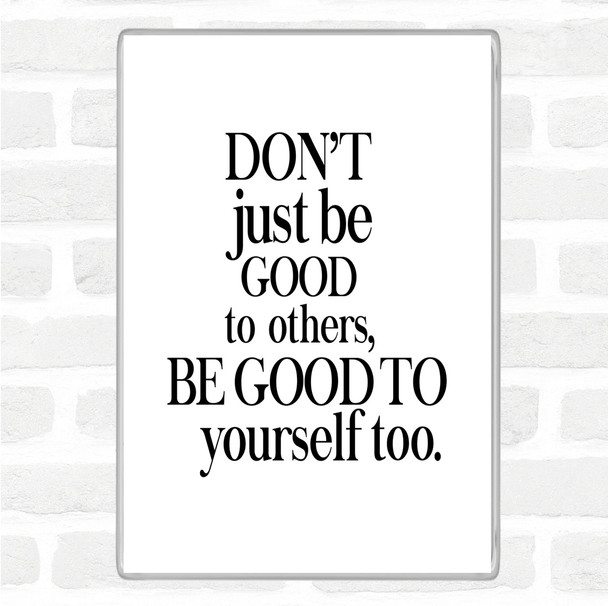White Black Good To Yourself Quote Magnet