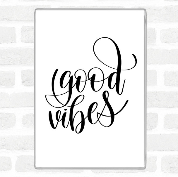 White Black Good Vibes Quote Magnet