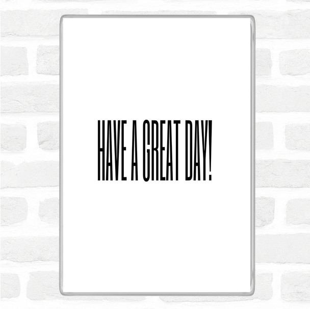 White Black Great Day Quote Magnet