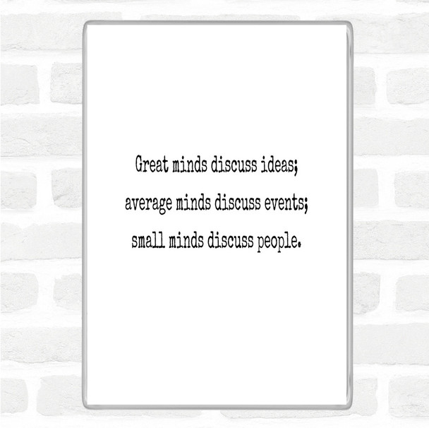 White Black Great Minds Discuss Ideas Quote Magnet