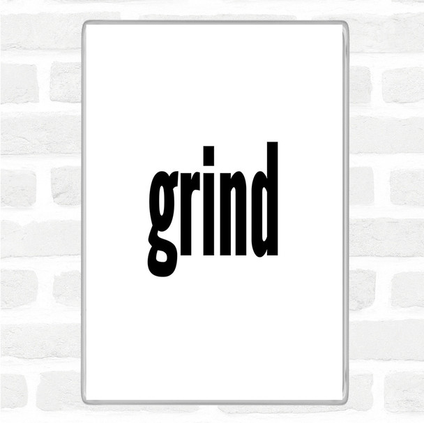 White Black Grind Quote Magnet