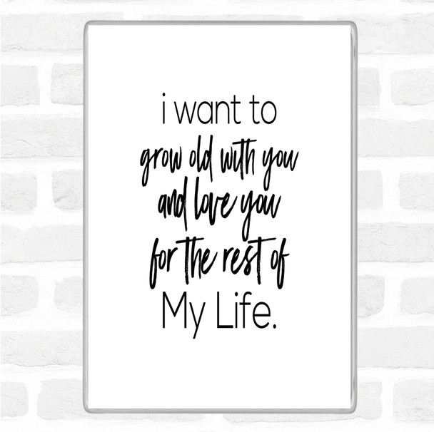 White Black Grow Old Quote Magnet