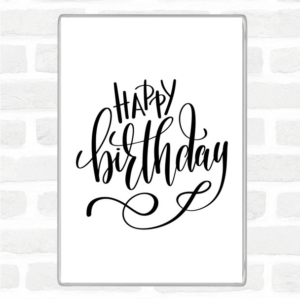 White Black Happy Birthday Quote Magnet