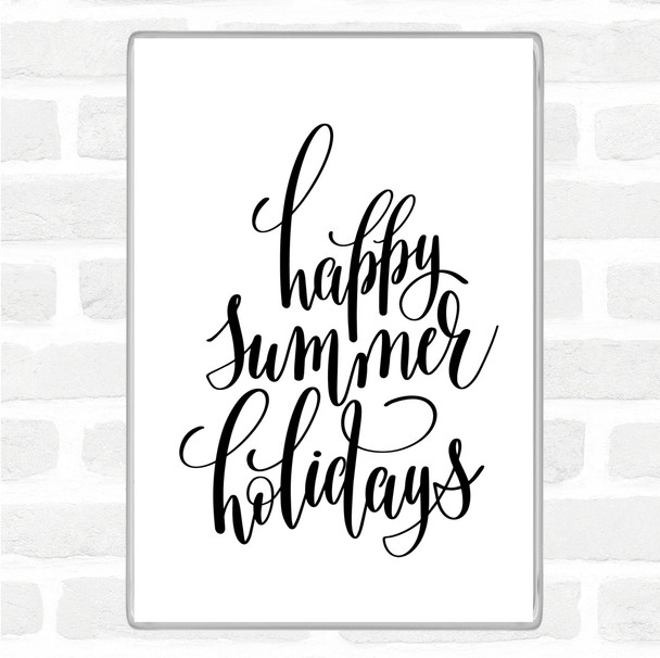 White Black Happy Summer Holidays Quote Magnet