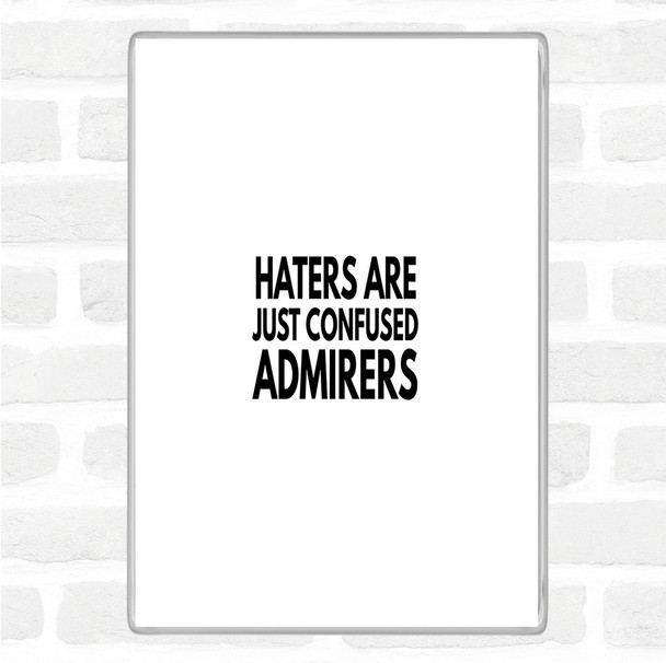 White Black Haters Are Confused Admirers Quote Magnet