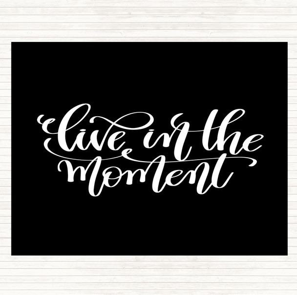 Black White Live In The Moment Quote Mouse Mat