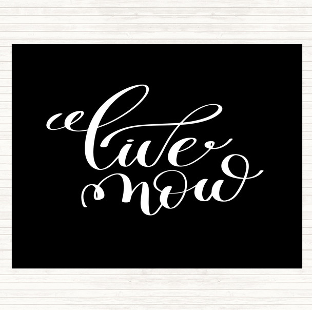 Black White Live Now Quote Mouse Mat