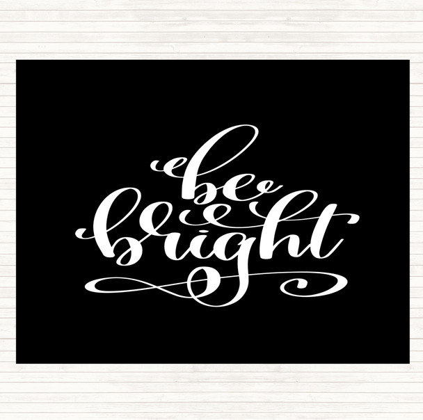 Black White Be Bright Quote Mouse Mat