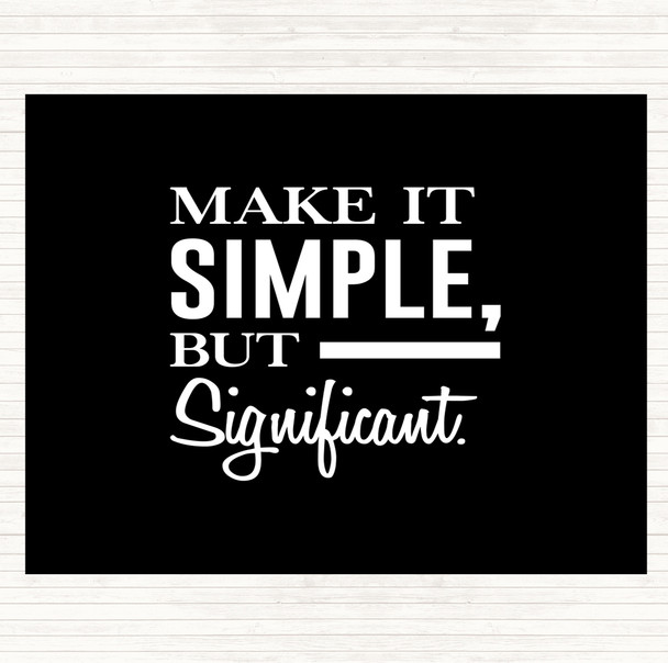 Black White Make It Simple Quote Mouse Mat