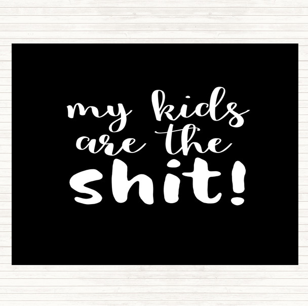 Black White My Kids Are The Shit Quote Mouse Mat