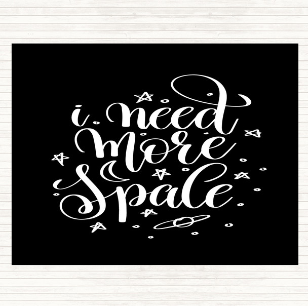 Black White Need More Space Quote Mouse Mat