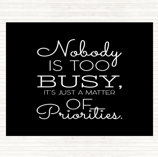 Black White Nobody Is Too Busy Quote Mouse Mat