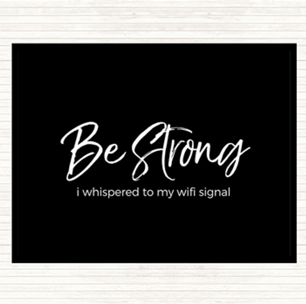 Black White Be Strong WIFI Signal Quote Mouse Mat