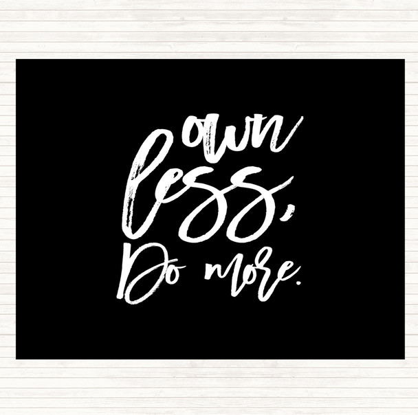 Black White Own Less Quote Mouse Mat