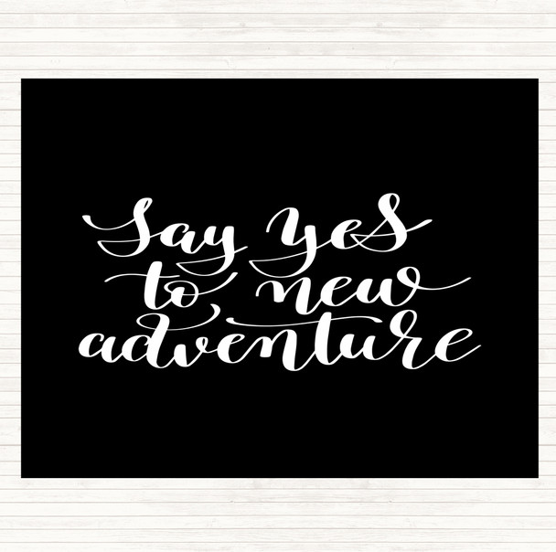 Black White Say Yes To Adventure Quote Mouse Mat
