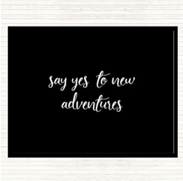 Black White Say Yes To New Adventures Quote Mouse Mat