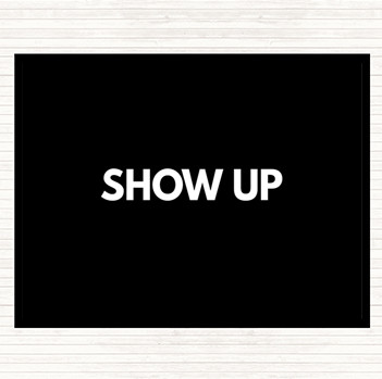Black White Show Up Quote Mouse Mat