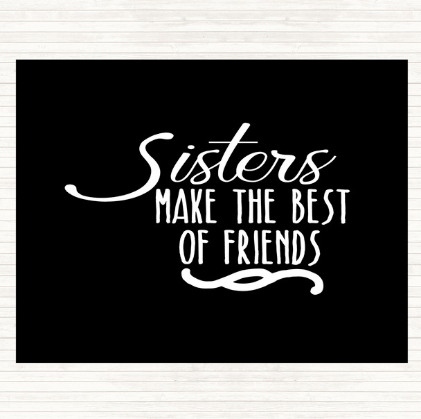 Black White Sisters Make The Best Of Friends Quote Mouse Mat