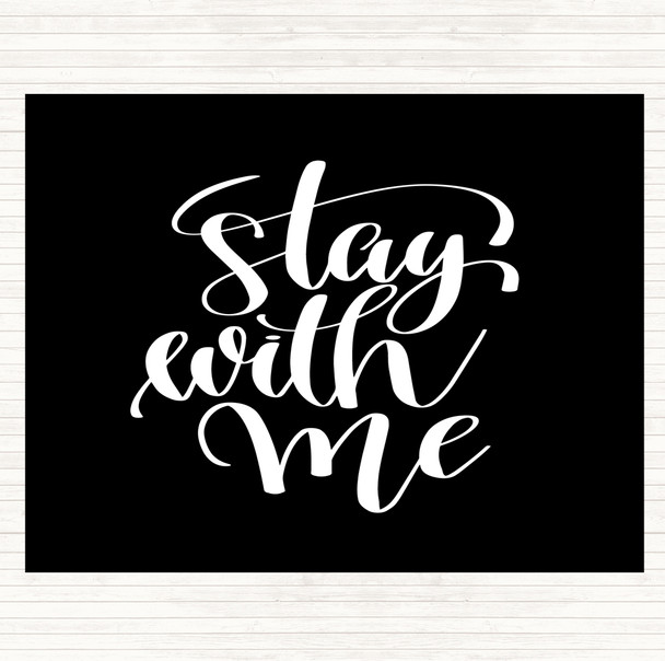 Black White Stay With Me Quote Mouse Mat