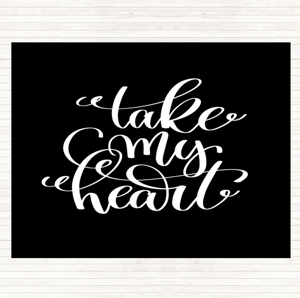 Black White Take My Heart Quote Mouse Mat