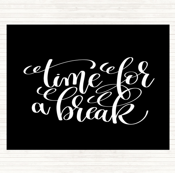 Black White Time For A Break Quote Mouse Mat