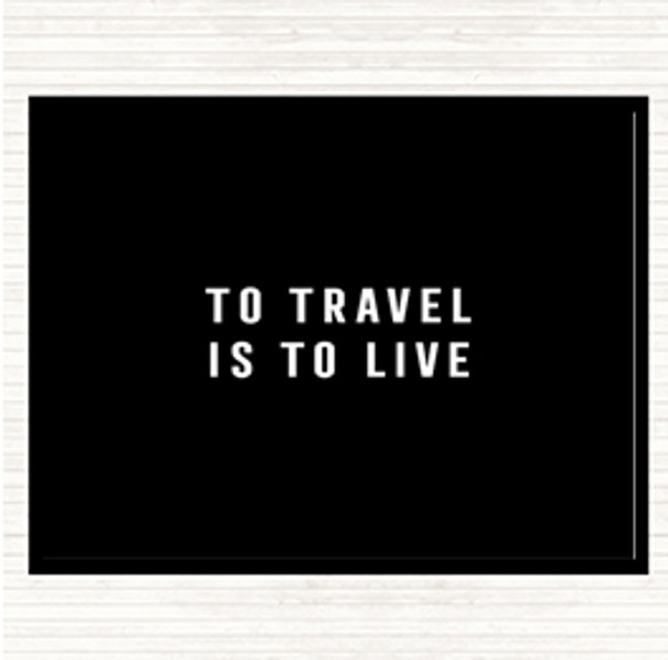 Black White To Travel Is To Live Quote Mouse Mat