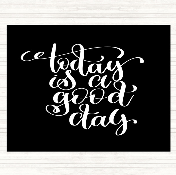 Black White Today Is A Good Day Quote Mouse Mat