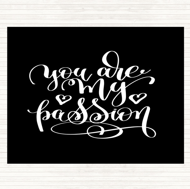 Black White You Are My P[Passion Quote Mouse Mat
