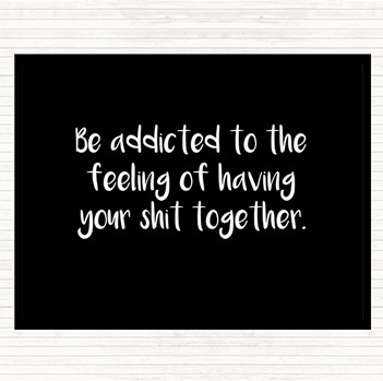 Black White Addicted To The Feeling Quote Mouse Mat