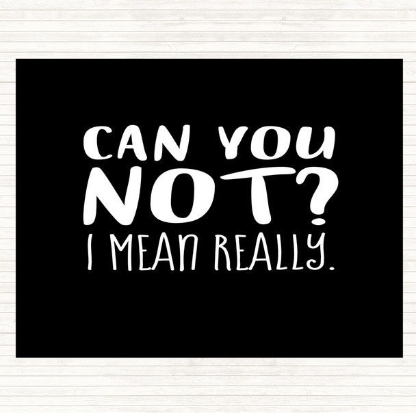 Black White Can You Not Quote Mouse Mat