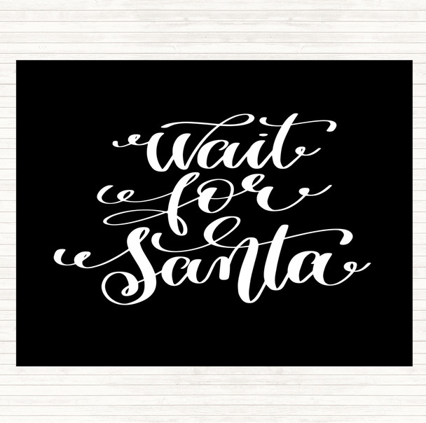 Black White Christmas Wait For Santa Quote Mouse Mat