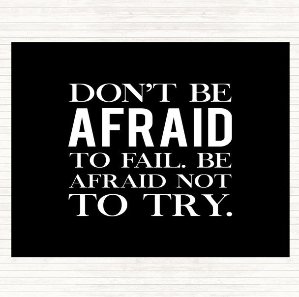 Black White Don't Be Afraid Quote Mouse Mat