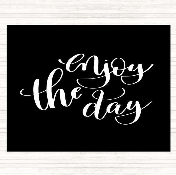 Black White Enjoy The Day Quote Mouse Mat