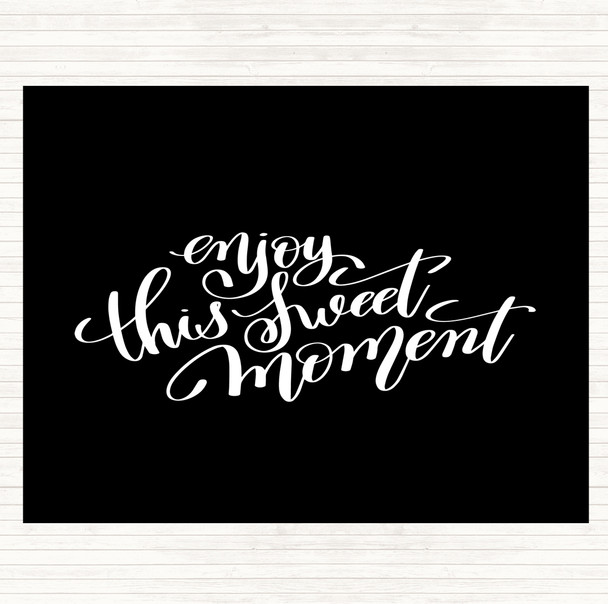 Black White Enjoy This Sweet Moment Quote Mouse Mat