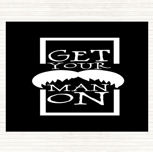 Black White Get Your Man On Mustache Quote Mouse Mat