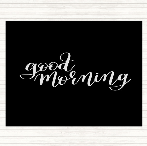 Black White Good Morning Quote Mouse Mat