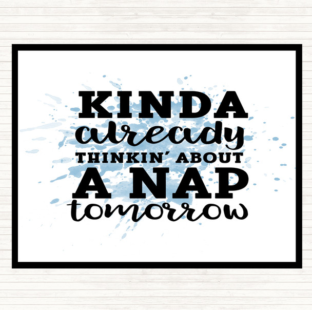 Blue White Kinda Already Thinkin About A Nap tomorrow Inspirational Quote Mouse Mat