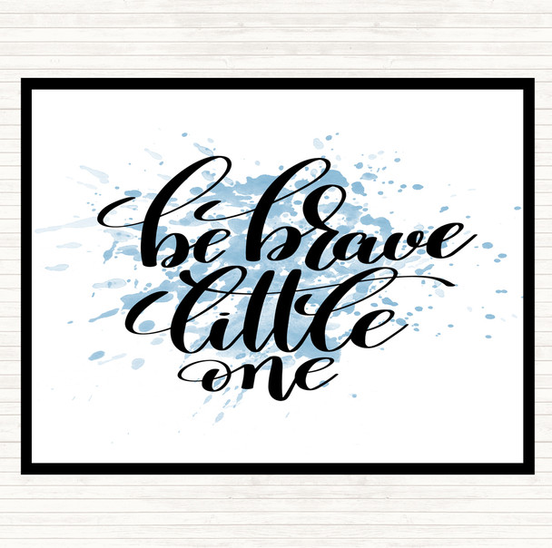 Blue White Be Brave Little One Inspirational Quote Mouse Mat