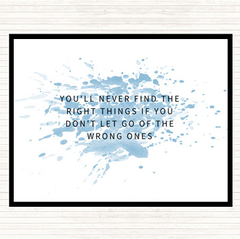 Blue White Never Find The Right Things If You Don't Let Go Of Wrong Things Quote Mouse Mat