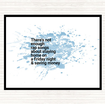Blue White Not Enough Rap Songs About Staying In Friday And Saving Money Quote Mouse Mat