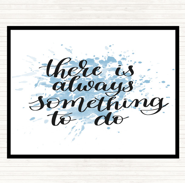 Blue White There Is Always Something To Do Quote Mouse Mat