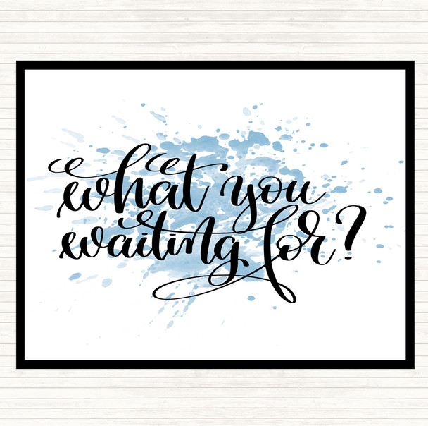 Blue White What You Waiting For Inspirational Quote Mouse Mat