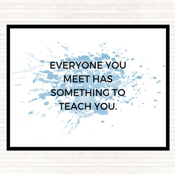 Blue White Everyone You Meet Can Teach You Something Inspirational Quote Mouse Mat