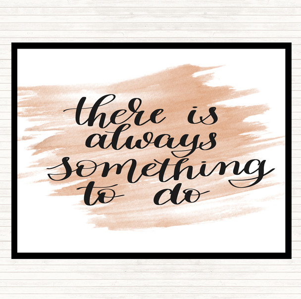 Watercolour There Is Always Something To Do Quote Mouse Mat