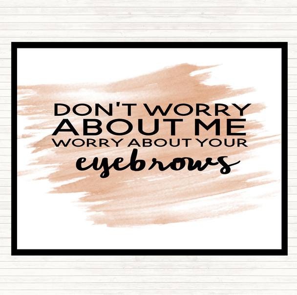 Watercolour Worry About Your Eyebrows Quote Mouse Mat