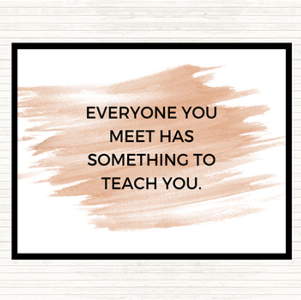 Watercolour Everyone You Meet Can Teach You Something Quote Mouse Mat