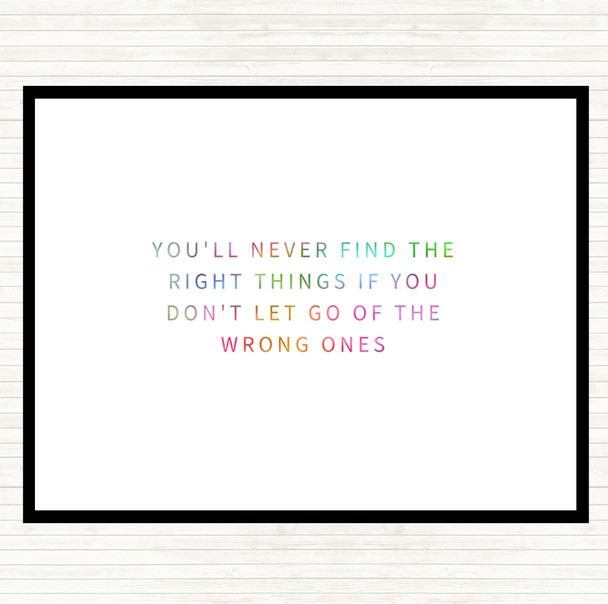 Never Find The Right Things If You Don't Let Go Of Wrong Things Rainbow Quote Mouse Mat