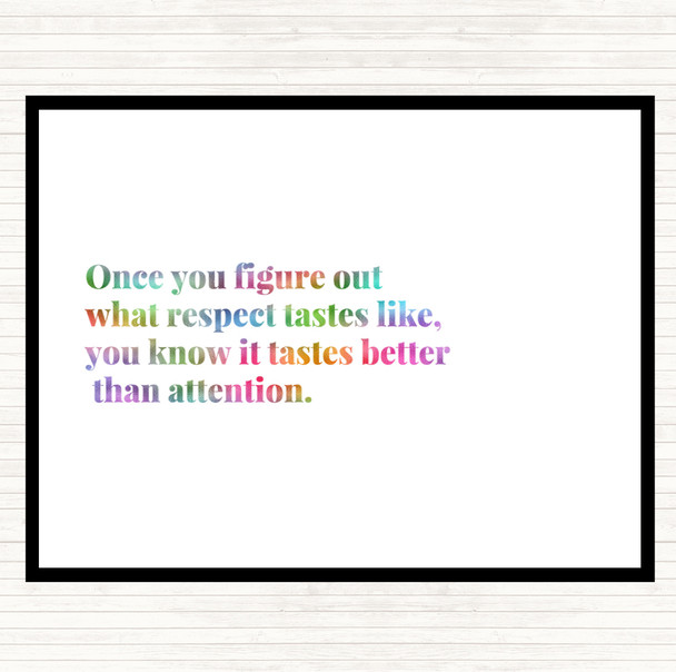 Respect Tastes Better Than Attention Rainbow Quote Mouse Mat